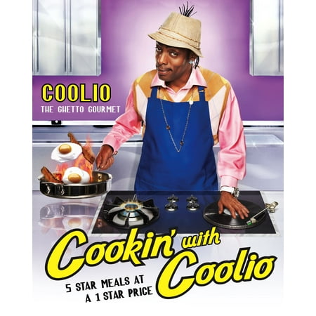 Cookin' with Coolio : 5 Star Meals at a 1 Star