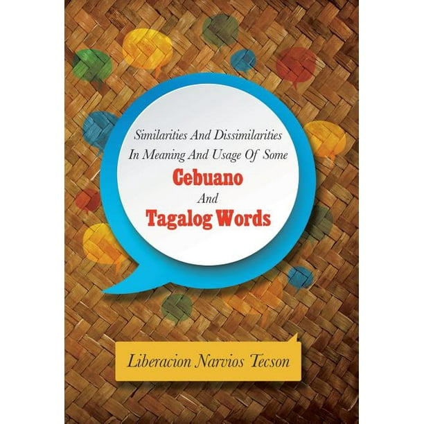 Similarities And Dissimilarities In Meaning And Usage Of Some Cebuano And alog Words Hardcover Walmart Com