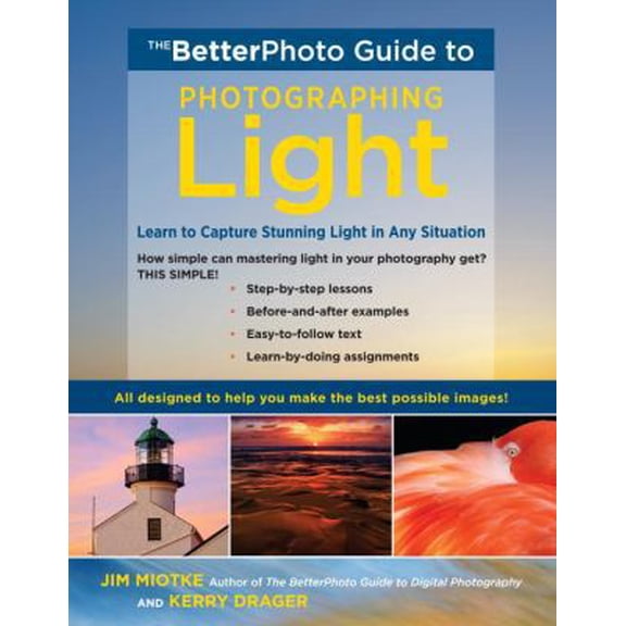Pre-Owned The BetterPhoto Guide to Photographing Light: Learn to Capture Stunning Light in any Situation (Paperback) 0817424989 9780817424985