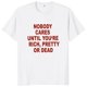 thumbnail image 1 of No se importa hasta que eres rico camiseta bonita o muerta refranes divertidos camisetas de Humor camisetas unisex de algodón de talla europea, 1 of 7