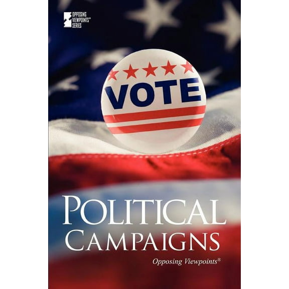 Opposing Viewpoints: Political Campaigns (Paperback)