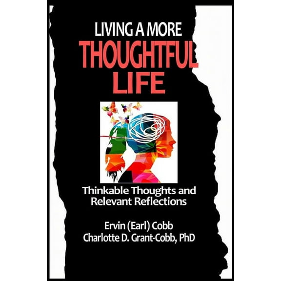 Living a More Thoughtful Life: Thinkable Thoughts and Relevant Reflections, (Paperback)