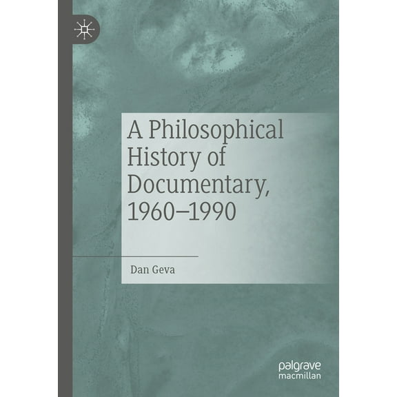 A Philosophical History of Documentary, 1960-1990, (Hardcover)