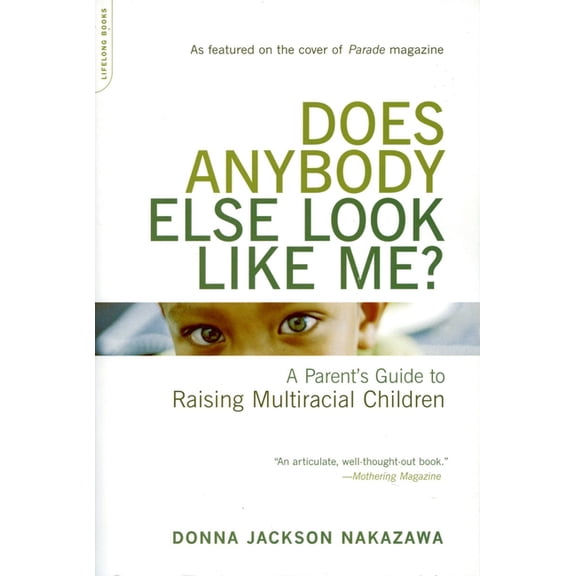 Does Anybody Else Look Like Me?: A Parent's Guide to Raising Multiracial Children, (Paperback)