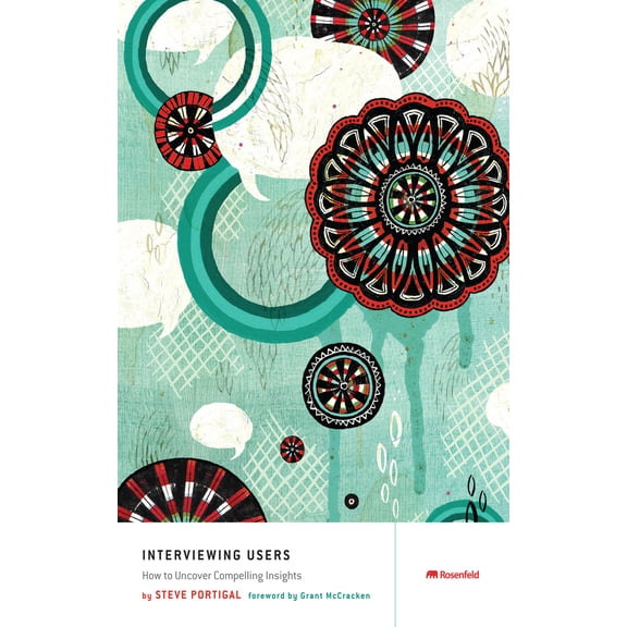 Pre-Owned Interviewing Users: How to Uncover Compelling Insights (Paperback) 193382011X 9781933820118