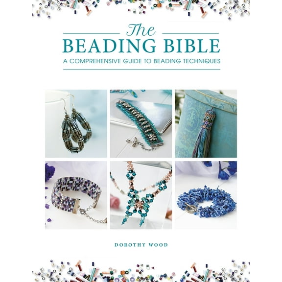 The Beading Bible: The Essential Guide to Beads and Beading Techniques, (Paperback)