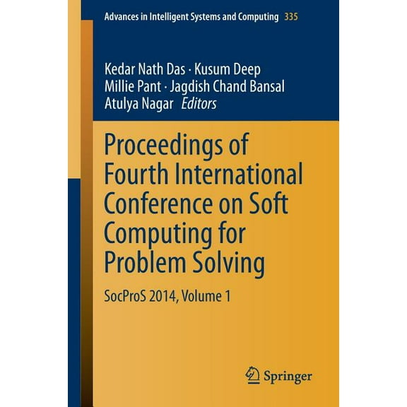 Advances in Intelligent Systems and Comp Proceedings of Fourth International Conference on Soft Computing for Problem Solving: Socpros 2014, Volume 1, Book 335, (Paperback)