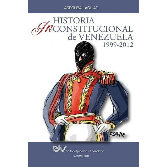 Historia Inconstitucional de Venezuela 1999-2012 (Paperback)