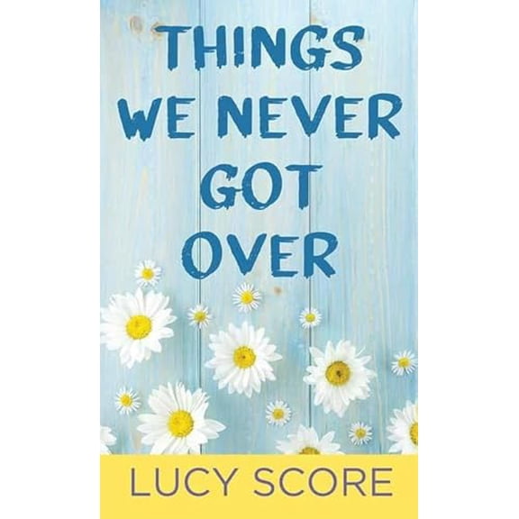 Pre-Owned Things We Never Got Over (Library Binding) 163808713X 9781638087137