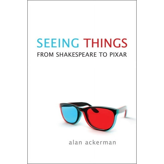 Seeing Things: From Shakespeare to Pixar, (Paperback)