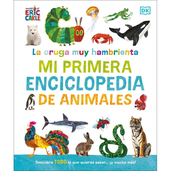 The Very Hungry Caterpillar Encyclopedia La Oruga Muy Hambrienta Mi Primera Enciclopedia de Animales (the Very Hungry Caterpillar's Very First Animal Encycl, (Hardcover)