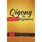 Qigong for Beginners: Your Path to Greater Health & Vitality (Paperback)