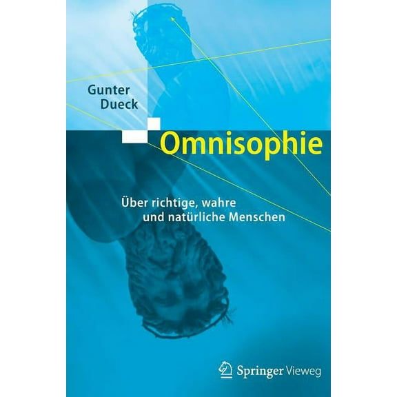 Omnisophie: Ãber Richtige, Wahre Und NatÃ¼rliche Menschen, (Paperback)