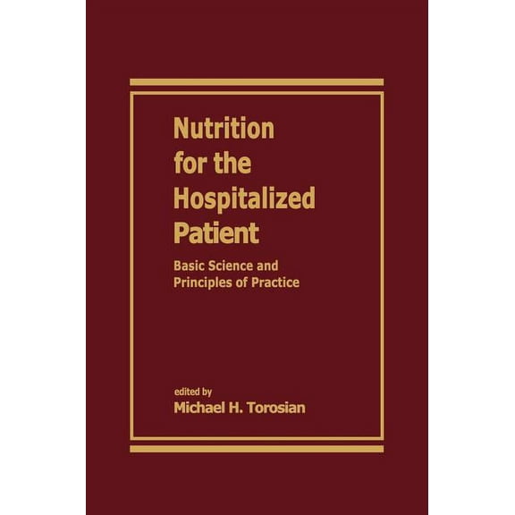 Nutrition for the Hospitalized Patient: Basic Science and Principles of Practice, (Hardcover)