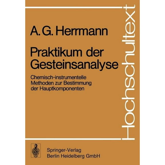 Hochschultext Praktikum Der Gesteinsanalyse: Chemisch-Instrumentelle Methoden Zur Bestimmung Der Hauptkomponenten, (Paperback)
