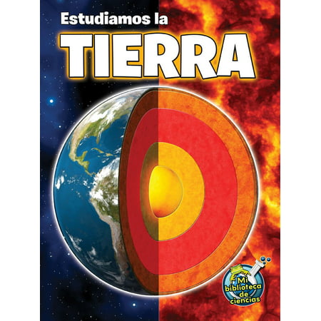 Estudiamos la tierra : Studying Our Earth Inside and Out