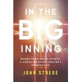 thumbnail image 1 of Pre-Owned In the Big Inning: Where Faith Meets Sports: A Christian Sportswriter's Perspective (Paperback) 1959099531 9781959099536, 1 of 1