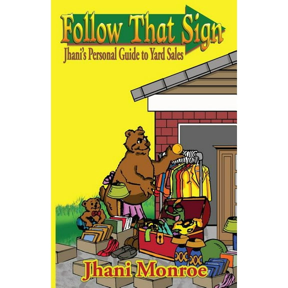 Follow That Sign: Jhani's Personal Guide to Yard Sales, (Paperback)