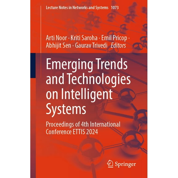 Lecture Notes in Networks and Systems Emerging Trends and Technologies on Intelligent Systems: Proceedings of 4th International Conference Ettis 2024, Book 1073, (Paperback)