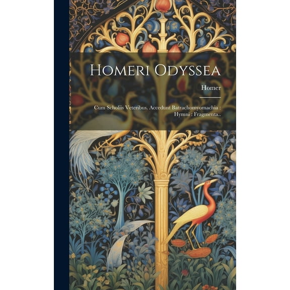Homeri Odyssea: Cum Scholiis Veteribus. Accedunt Batrachomyomachia: Hymni: Fragmenta.. (Hardcover)
