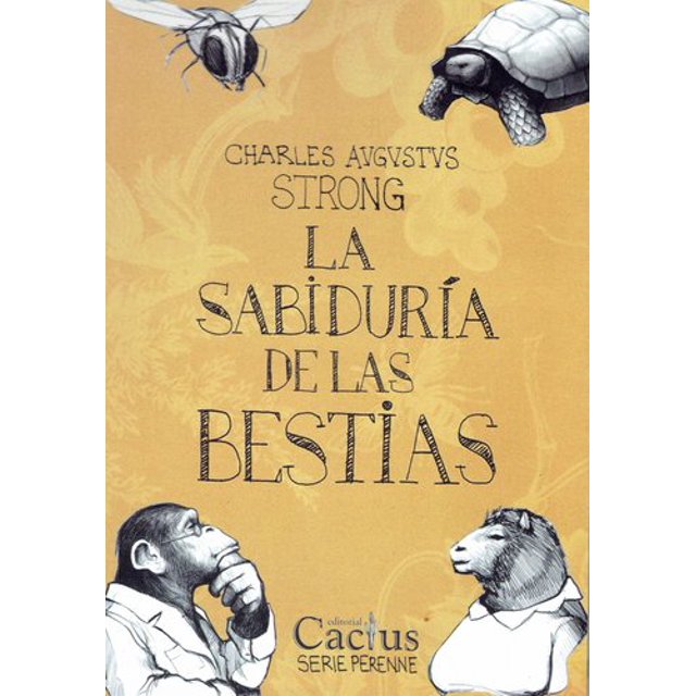 LA SABIDURIA DE LAS BESTIAS Cactus CHARLES AUGUSTUS STRONG