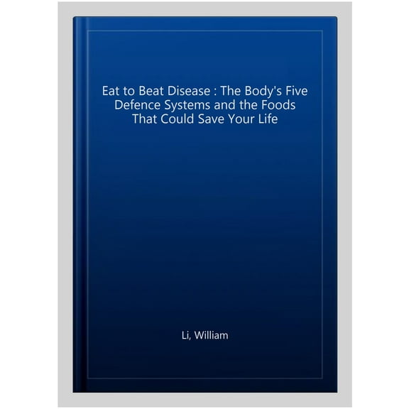 Eat to Beat Disease William Li (Paperback)