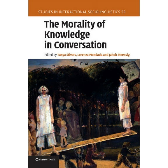 Studies in Interactional Sociolinguistics: The Morality of Knowledge in Conversation (Series #29) (Paperback)