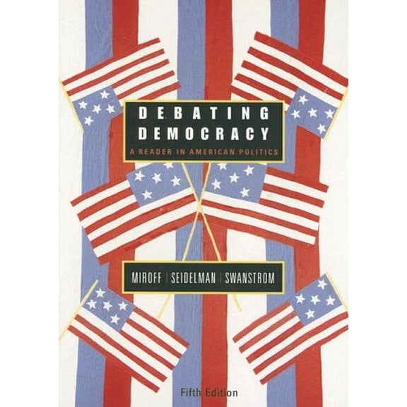 Pre-Owned Debating Democracy: A Reader in American Politics (Paperback) 0618437665 9780618437665