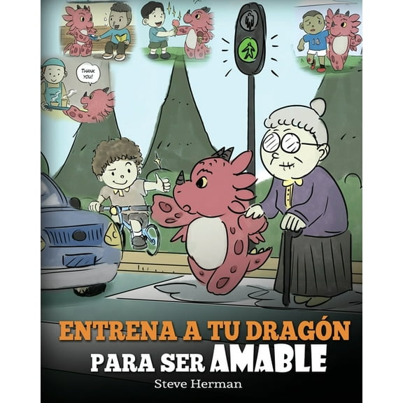 My Dragon Books EspaÃ±ol Entrena a tu DragÃ³n para ser Amable: (Train Your Dragon To Be Kind) Un adorable cuento infantil para enseÃ±arles a los ni, Book 9, (Paperback)