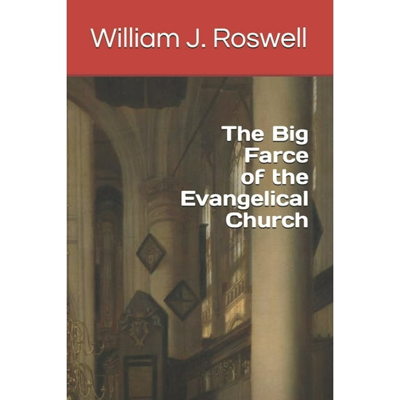 The Big Farce of the Evangelical Church (Paperback)