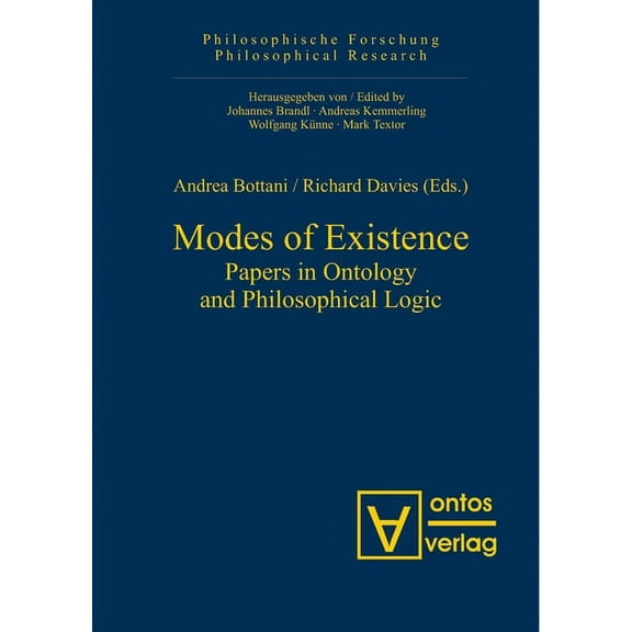 Philosophische Forschung / Philosophical Modes of Existence: Papers in Ontology and Philosophical Logic, Book 5, (Hardcover)