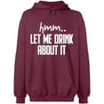 thumbnail image 2 of OXI Hoodie Sweatshirt - Let Me Drink About It, Basic Casual Hoodie for Men's and Women Fleece Hoodie Long Sleeve - Maroon X-Large, 2 of 3