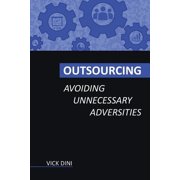 Outsourcing: Avoiding Unnecessary Adversities, (Paperback)