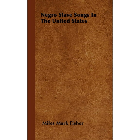 Negro Slave Songs in the United States, (Hardcover)