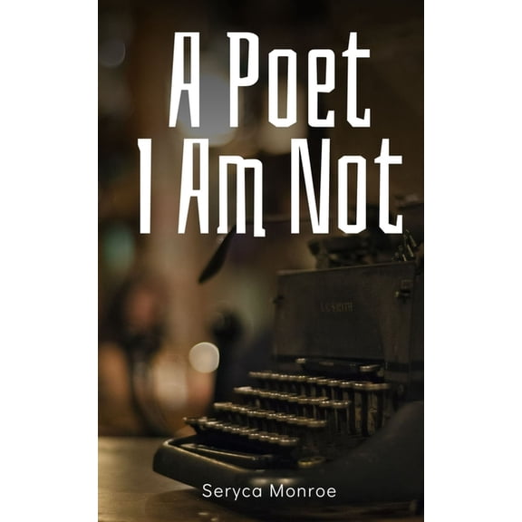 A Poet I Am Not, (Paperback)