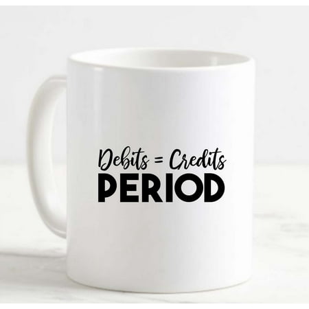 

Coffee Mug Debits Equal Credits Period Credit Bank Teller Funny Job White Cup Funny Gifts for work office him her