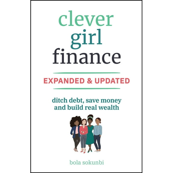 Clever Girl Finance, Expanded & Updated: Ditch Debt, Save Money and Build Real Wealth, (Paperback)