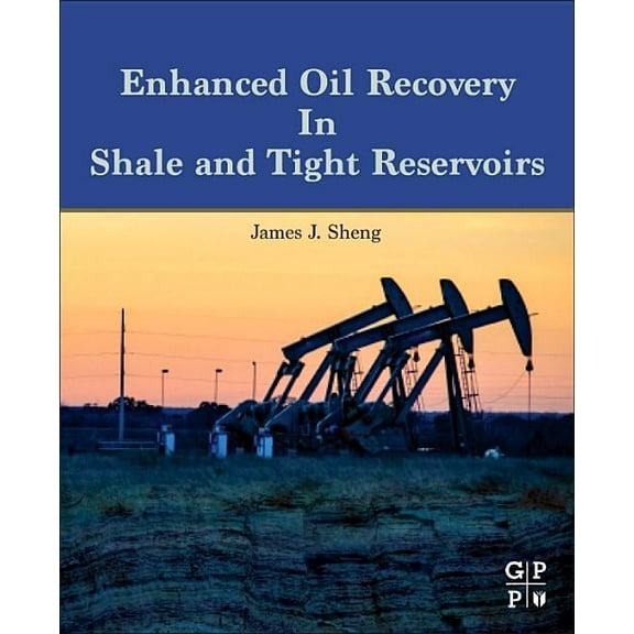 Enhanced Oil Recovery in Shale and Tight Reservoirs, (Paperback)