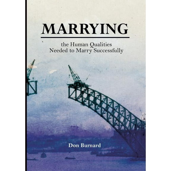 Marrying: the Human Qualities Needed to Marry Successfully, (Paperback)