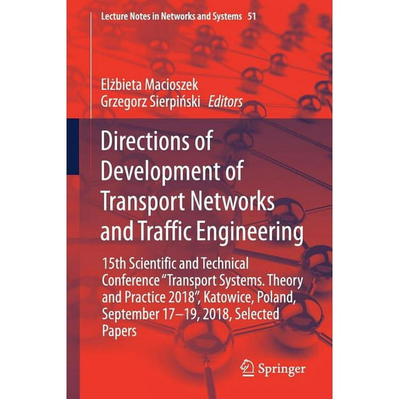 Lecture Notes in Networks and Systems Directions of Development of Transport Networks and Traffic Engineering: 15th Scientific and Technical Conference Transp, Book 51, (Paperback)