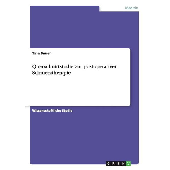 Querschnittstudie zur postoperativen Schmerztherapie (Paperback)