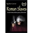 thumbnail image 1 of Roman Slaves: The Roman Histor....PAPERBACK  2019 Ron Carver, 1 of 1