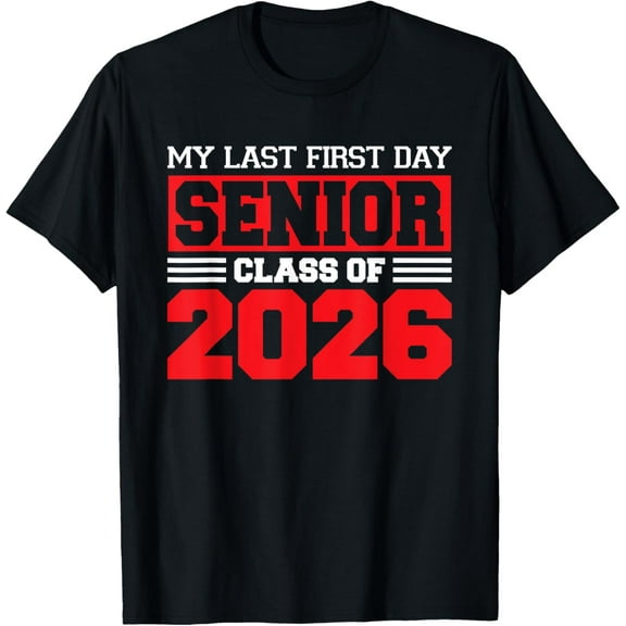 Exquisite and comfortable-My Last First Day Senior 2026 Back To School Class Of 2026 T-Shirt