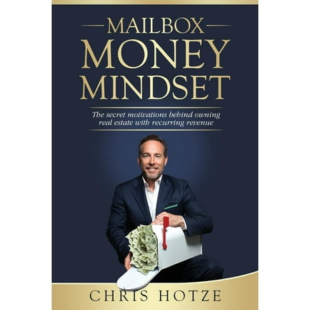 Mailbox Money Mindset: Mailbox Money Mindset: The Secret Motivations Behind Owning Real Estate with Recurring Revenue (Best Recurring Revenue Businesses)