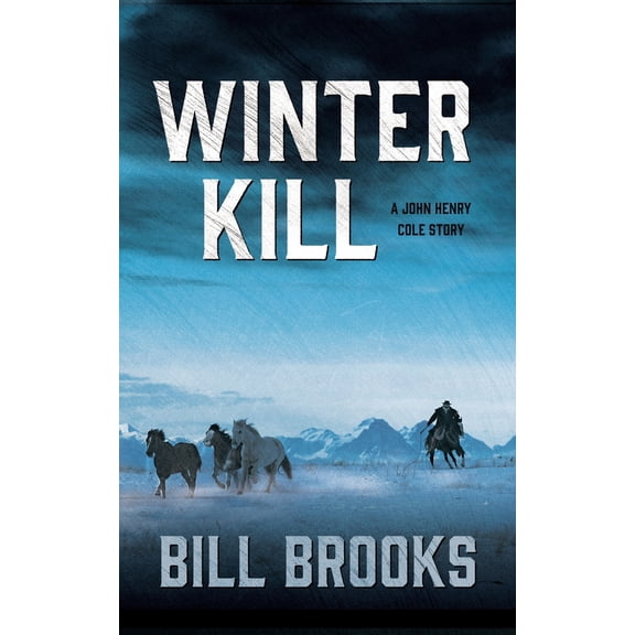 Pre-Owned Winter Kill: A John Henry Cole Story (Paperback) 1504685342 9781504685344