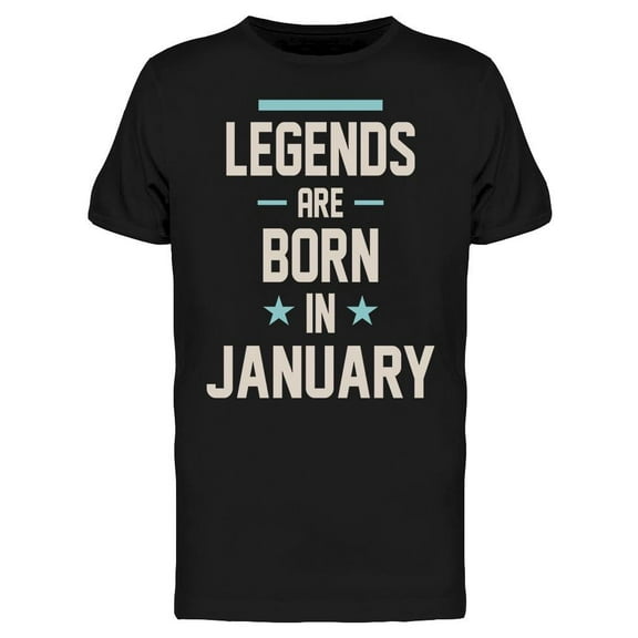 In January The Legends Are Born Men's T-shirt