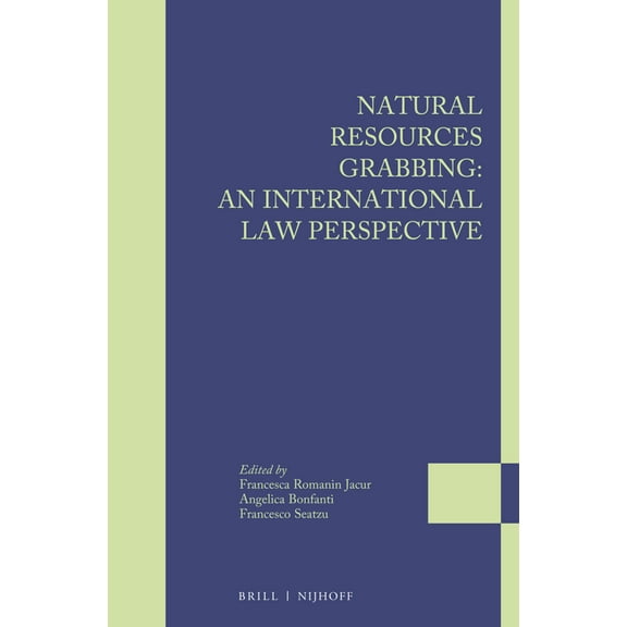 Legal Studies on Access and Benefit-Shar Natural Resources Grabbing: An International Law Perspective, Book 4, (Hardcover)