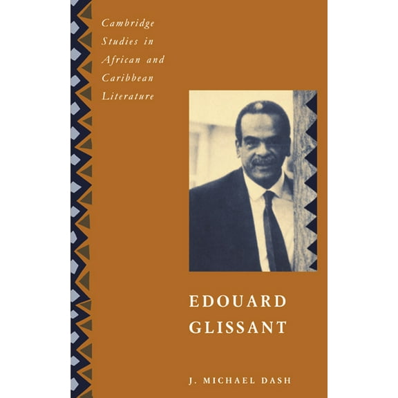 Cambridge Studies in African and Caribbe Edouard Glissant, Book 3, (Hardcover)