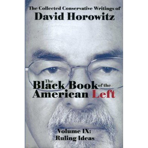 Pre-Owned The Black Book of the American Left, Volume 9: Ruling Ideas (Hardcover) 1941262082 9781941262085