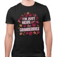 thumbnail image 2 of I'm Just Here for the Cranberries Shirt Unisex 4X-Large Black, 2 of 5